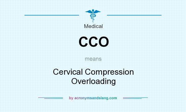 What does CCO mean? It stands for Cervical Compression Overloading