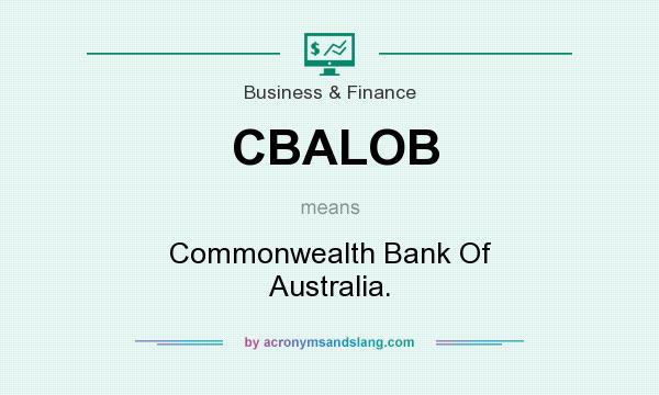 What does CBALOB mean? It stands for Commonwealth Bank Of Australia.