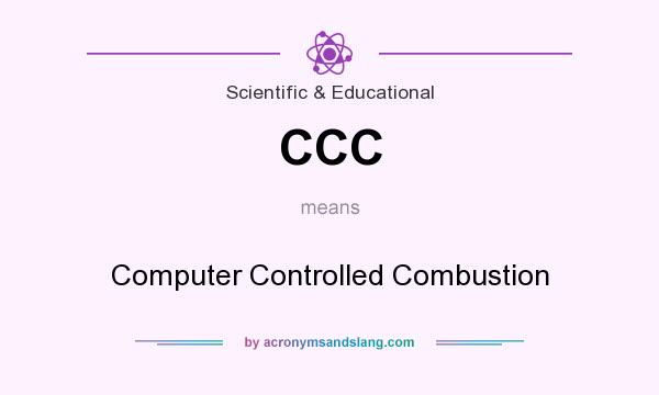 What does CCC mean? It stands for Computer Controlled Combustion