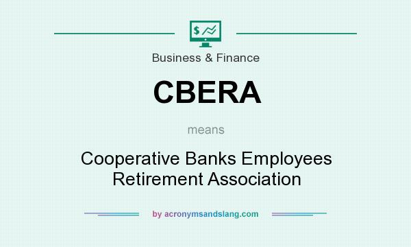 What does CBERA mean? It stands for Cooperative Banks Employees Retirement Association