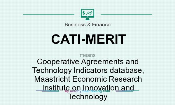 What does CATI-MERIT mean? It stands for Cooperative Agreements and Technology Indicators database, Maastricht Economic Research Institute on Innovation and Technology