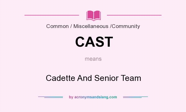 What does CAST mean? It stands for Cadette And Senior Team