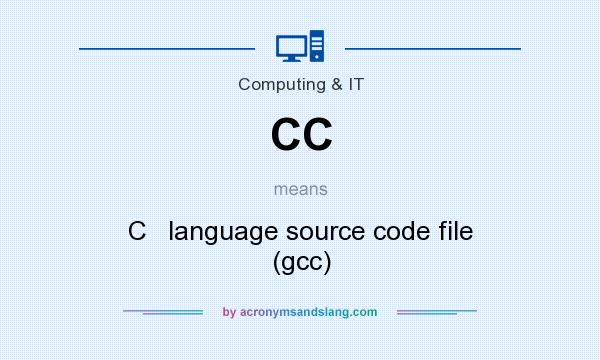 What does CC mean? It stands for C   language source code file (gcc)