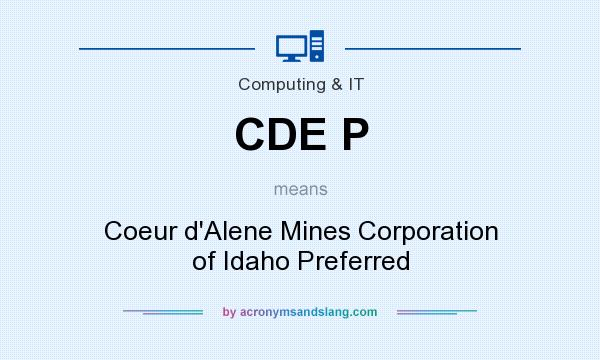 What does CDE P mean? It stands for Coeur d`Alene Mines Corporation of Idaho Preferred