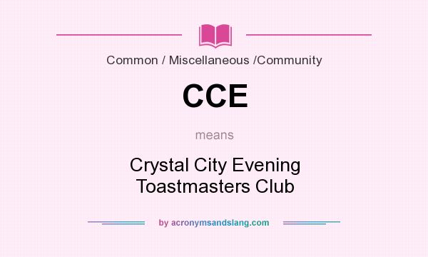 What does CCE mean? It stands for Crystal City Evening Toastmasters Club