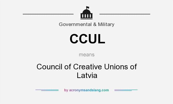 What does CCUL mean? It stands for Council of Creative Unions of Latvia