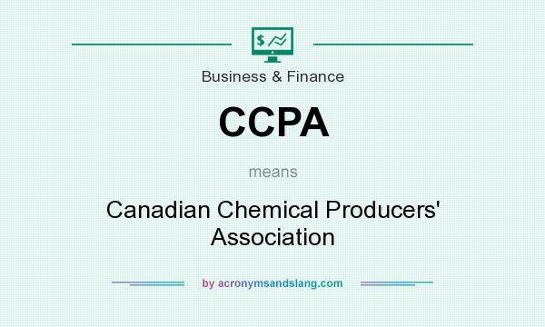 What does CCPA mean? It stands for Canadian Chemical Producers` Association