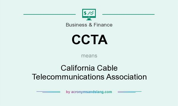 What does CCTA mean? It stands for California Cable Telecommunications Association