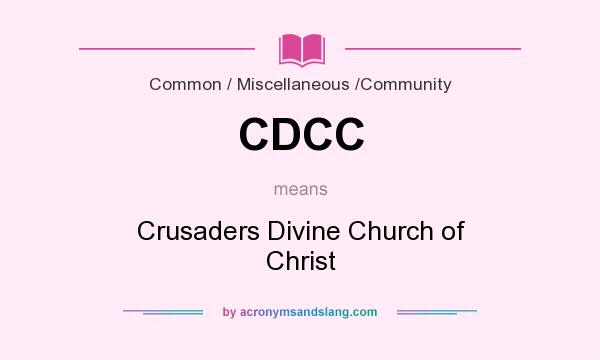 What does CDCC mean? It stands for Crusaders Divine Church of Christ
