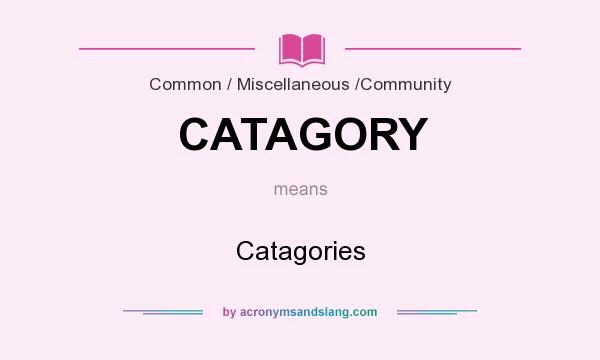 What does CATAGORY mean? It stands for Catagories