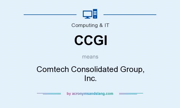 What does CCGI mean? It stands for Comtech Consolidated Group, Inc.