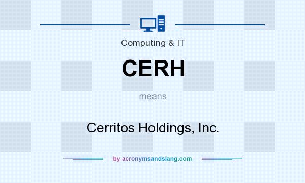 What does CERH mean? It stands for Cerritos Holdings, Inc.