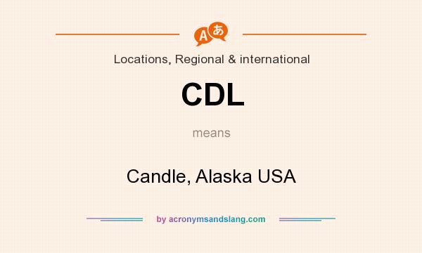 What does CDL mean? It stands for Candle, Alaska USA