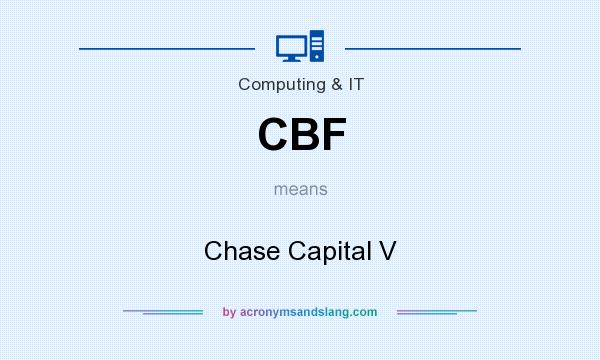 What does CBF mean? It stands for Chase Capital V