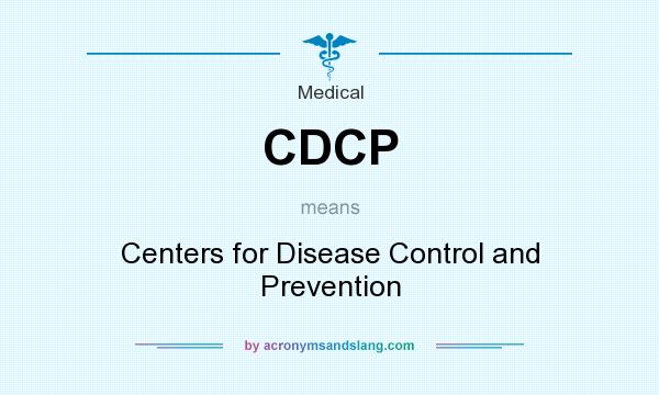 What does CDCP mean? It stands for Centers for Disease Control and Prevention