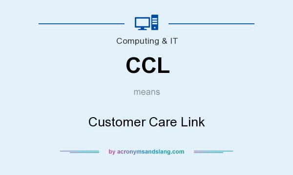 What does CCL mean? It stands for Customer Care Link