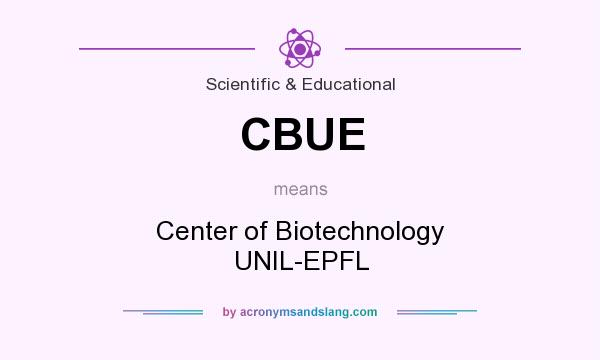 What does CBUE mean? It stands for Center of Biotechnology UNIL-EPFL