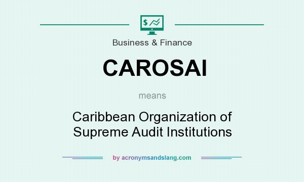 What does CAROSAI mean? It stands for Caribbean Organization of Supreme Audit Institutions