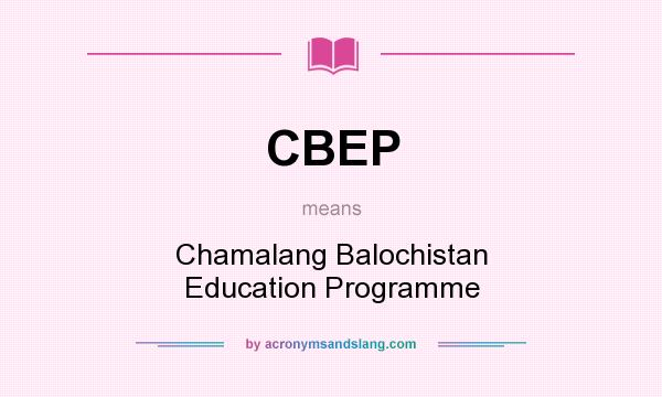 What does CBEP mean? It stands for Chamalang Balochistan Education Programme