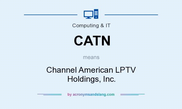What does CATN mean? It stands for Channel American LPTV Holdings, Inc.