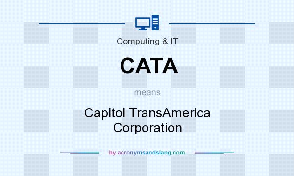 What does CATA mean? It stands for Capitol TransAmerica Corporation