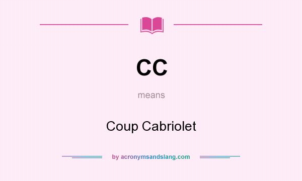 What does CC mean? It stands for Coup Cabriolet