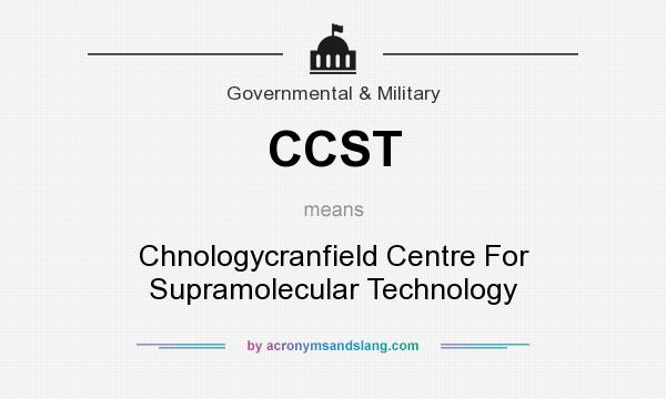 What does CCST mean? It stands for Chnologycranfield Centre For Supramolecular Technology