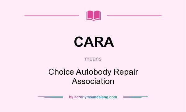 What does CARA mean? It stands for Choice Autobody Repair Association