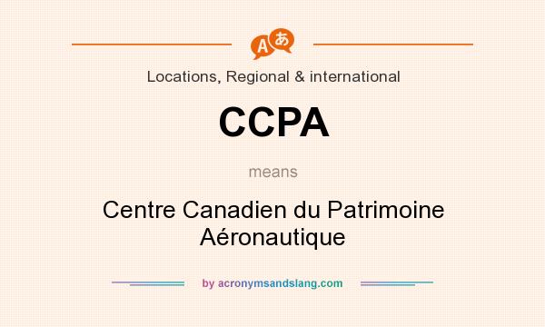 What does CCPA mean? It stands for Centre Canadien du Patrimoine Aéronautique