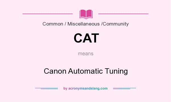 What does CAT mean? It stands for Canon Automatic Tuning