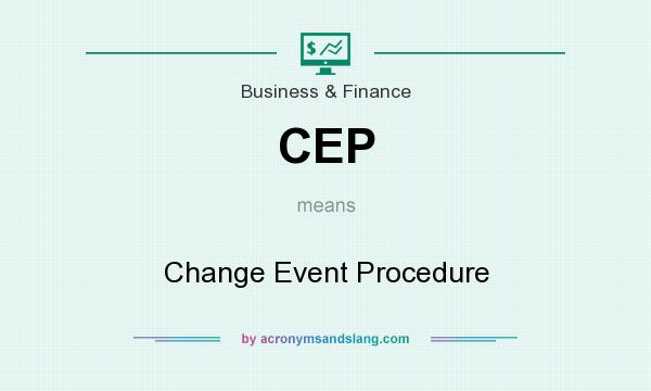 What does CEP mean? It stands for Change Event Procedure