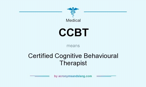 What does CCBT mean? It stands for Certified Cognitive Behavioural Therapist