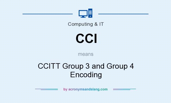 What does CCI mean? It stands for CCITT Group 3 and Group 4 Encoding