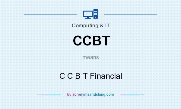 What does CCBT mean? It stands for C C B T Financial
