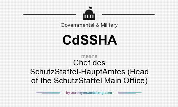 What does CdSSHA mean? It stands for Chef des SchutzStaffel-HauptAmtes (Head of the SchutzStaffel Main Office)