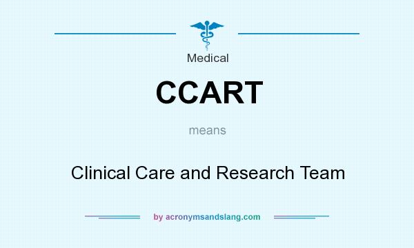 What does CCART mean? It stands for Clinical Care and Research Team