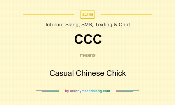 What does CCC mean? It stands for Casual Chinese Chick
