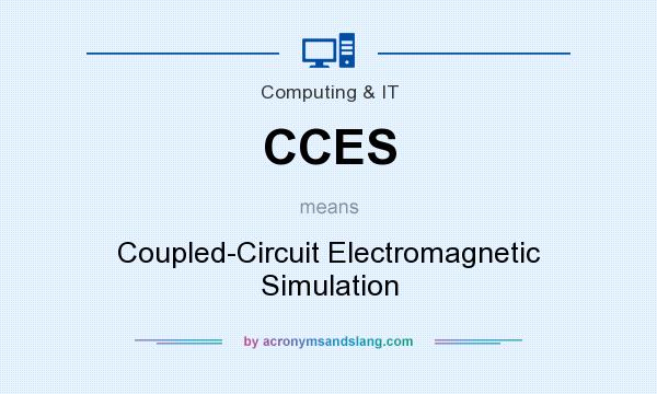 What does CCES mean? It stands for Coupled-Circuit Electromagnetic Simulation