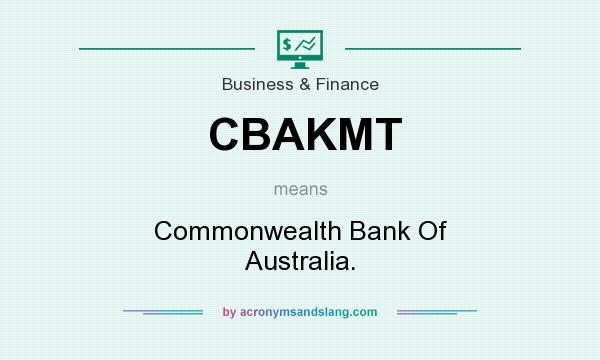 What does CBAKMT mean? It stands for Commonwealth Bank Of Australia.