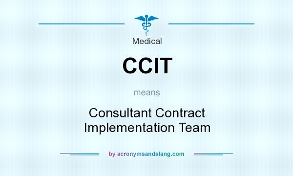 What does CCIT mean? It stands for Consultant Contract Implementation Team