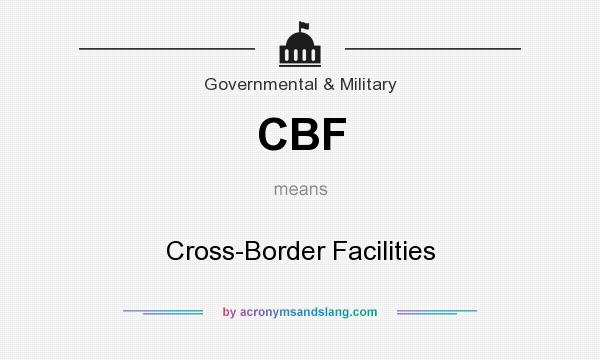 What does CBF mean? It stands for Cross-Border Facilities