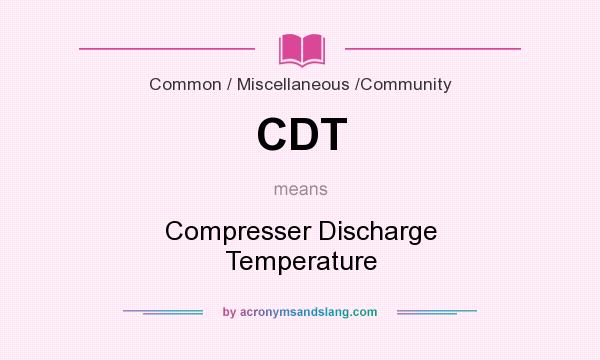 What does CDT mean? It stands for Compresser Discharge Temperature