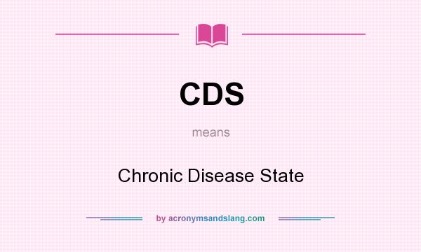 What does CDS mean? It stands for Chronic Disease State