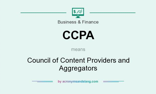 What does CCPA mean? It stands for Council of Content Providers and Aggregators