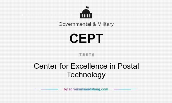 What does CEPT mean? It stands for Center for Excellence in Postal Technology