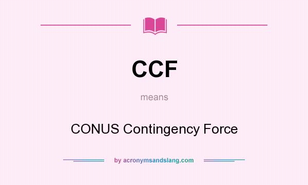 What does CCF mean? It stands for CONUS Contingency Force