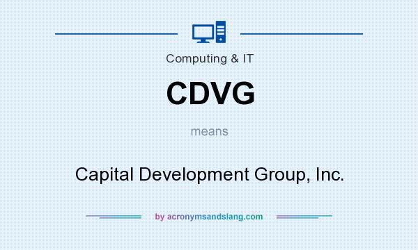 What does CDVG mean? It stands for Capital Development Group, Inc.