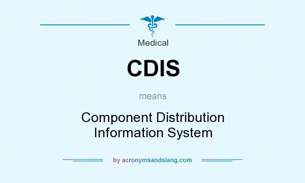 What does CDIS mean? It stands for Component Distribution Information System
