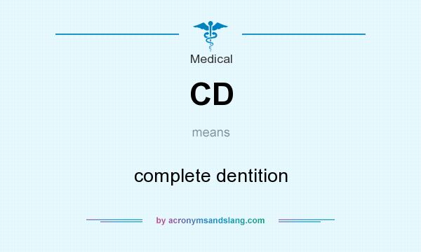 What does CD mean? It stands for complete dentition