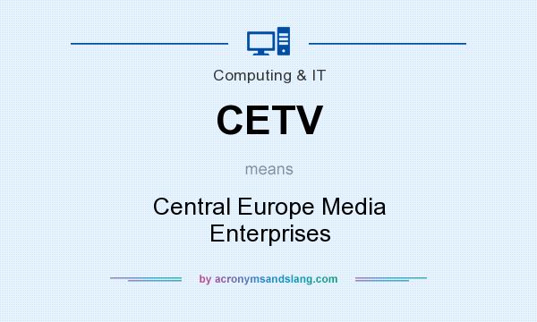 What does CETV mean? It stands for Central Europe Media Enterprises